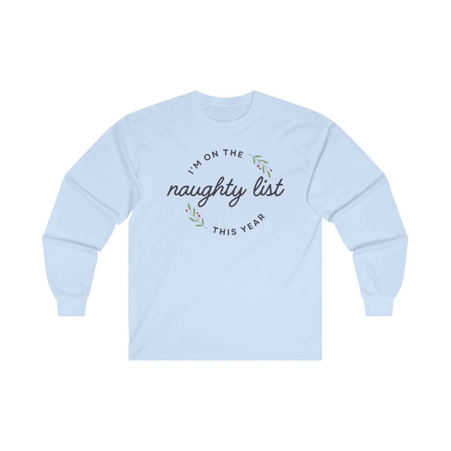 Christmas Naughty List Crewneck Sweatshirt - Unisex, Long Sleeve Shirt, Holiday Gathering Apparel, Funny Xmas Gift, Festive Outfit